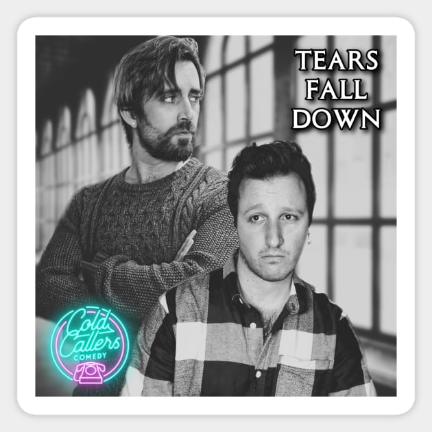 Tears Fall Down (Single Cover) Sticker by Cold Callers Comedy